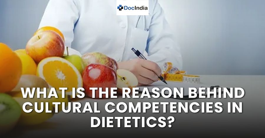 What is the reason behind cultural competencies in dietetics? 