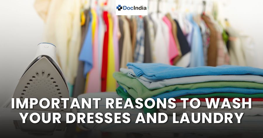 Important reasons to wash your dresses and laundry