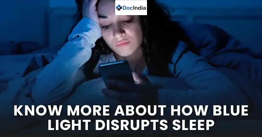 Know more about how blue light disrupts sleep