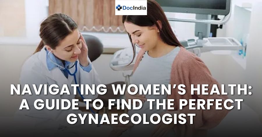 Navigating women’s health: A guide to find the perfect gynaecologist