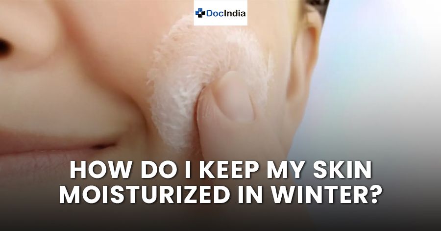 How do I keep my skin moisturized in winter?