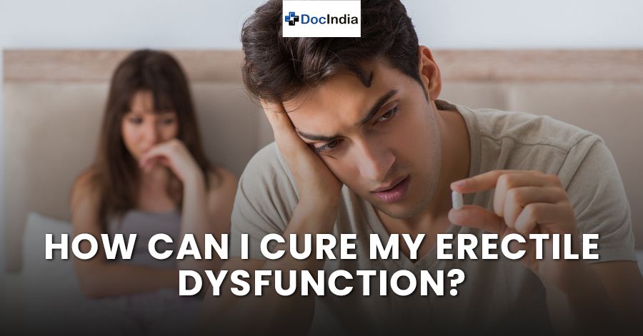 How can I cure my erectile dysfunction?