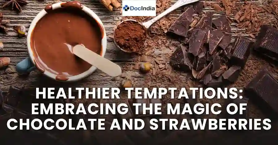 Healthier Temptations: Embracing the Magic of Chocolate and Strawberries