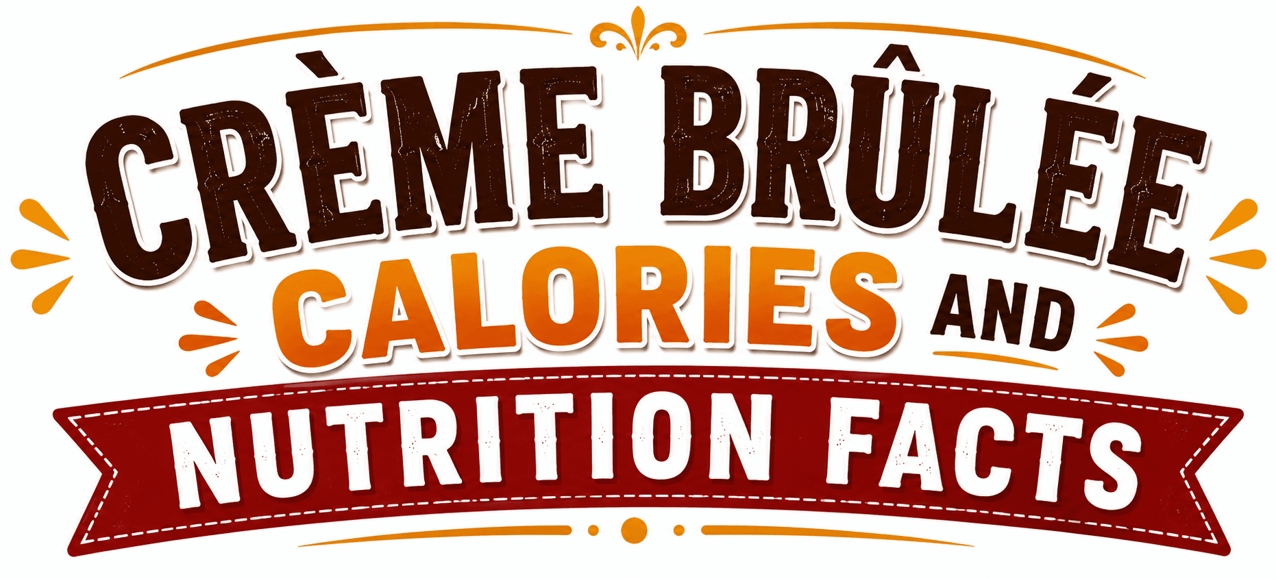 Crème Brûlée Calories and Nutrition Facts
