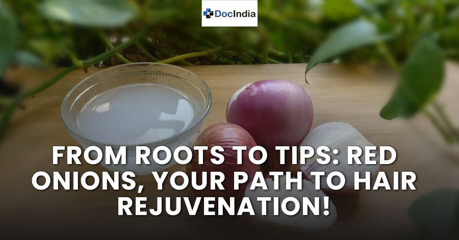 From Roots to Tips: Red Onions, Your Path to Hair Rejuvenation!