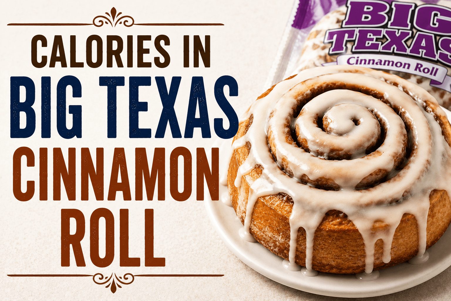Calories in big Texas Cinnamon Roll - Nutrition Facts