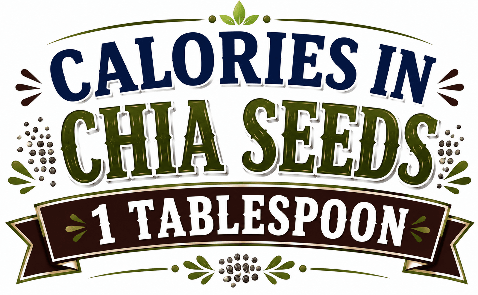 Calories in Chia Seeds 1 Tablespoon