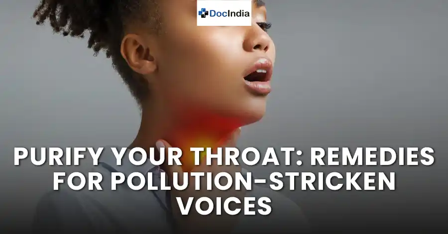 Purify Your Throat: Remedies for Pollution-Stricken Voices