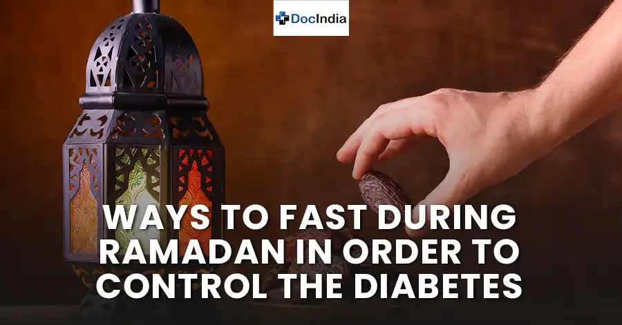 Ways to fast during Ramadan in order to control the diabetes