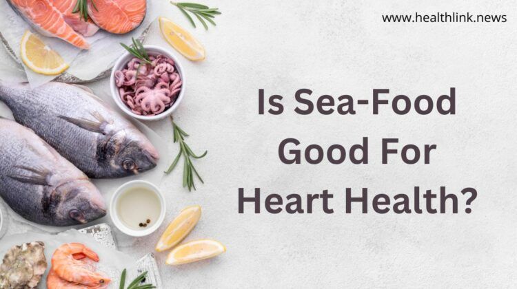 Is Sea-Food Good For Heart Health?