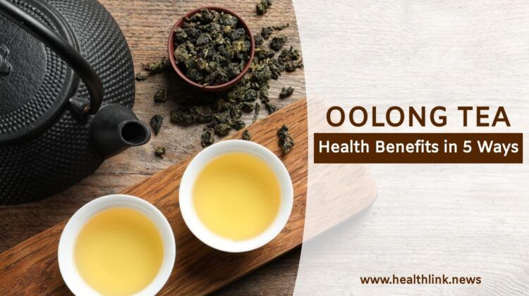 Oolong Tea: Improves Your Health in 5 Way