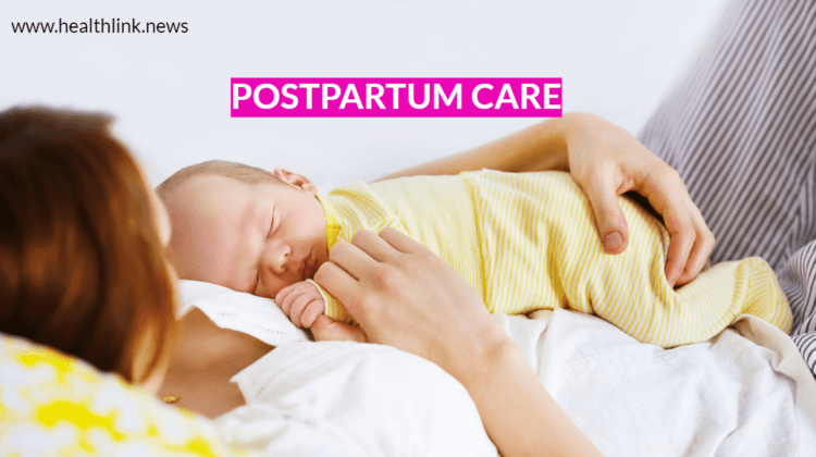 Postpartum Care: What You Need To Do During This Time?