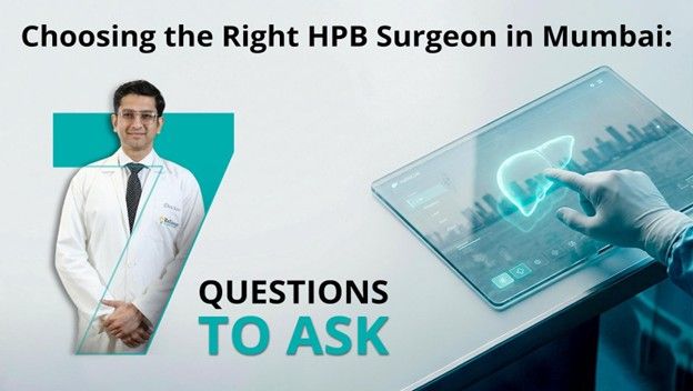 HPB Surgeon in Mumbai: 7 Key Questions to Ask