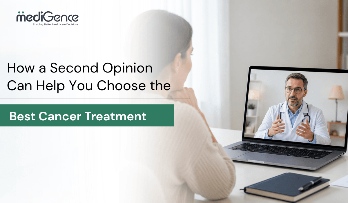 How a Second Opinion Can Help You Choose the Best Cancer Treatment