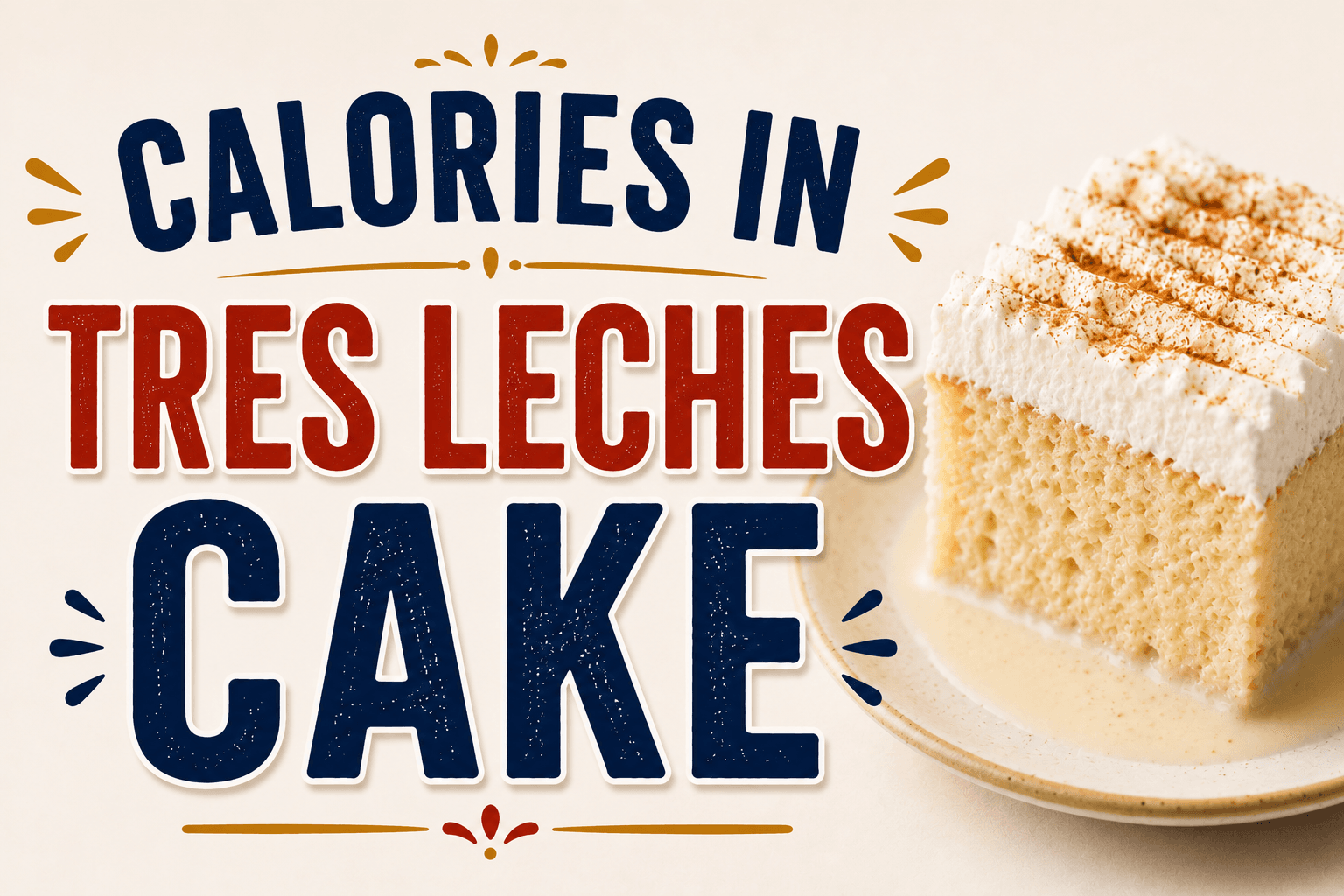 Tres Leches Cake Calories - Nutrition Facts Information