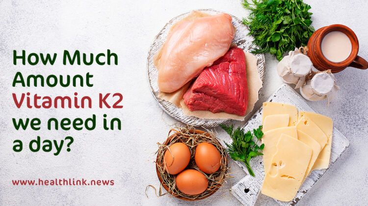 Vitamin K2: How Much Amount We Need in a Day?